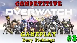 Overwatch | Competitive Gameplay | Easy Pickings #3