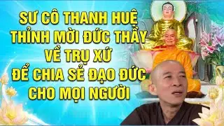 Sư Cô Thanh Huệ Thỉnh Mời Đức Thầy Về Trụ Xứ Để Chia Sẻ Đạo Đức Cho Mọi Người