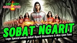SOBAT NGARIT - Lagu Spesial untuk Sobat Ngarit Nusantara & Mas Iyun Fans! 🎶✨