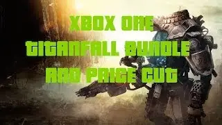 Xbox One Price Cut and Titanfall Bundle!