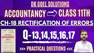 RECTIFICATION OF ERRORS CLASS 11 | DK GOEL | ONE SIDED ERRORS | Q-13,14,15,16,17 | CH-18 | SUSPENSE