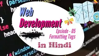 Episode - 05 | Formatting Tags, Bold, Italics | (Web Development Tutorial) Mastering Web Technology