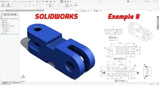 SolidWorks Tutorial &ndash; Intermediate Example 8 | Part & Drawing Practice
