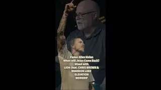 Pastor Allen Nolan mixed with Elevation Worship l When will JESUS return?
