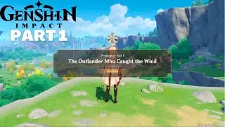 Genshin Impact Gameplay Walkthrough Part 1-Prologue Act 1:The Outlander Who Caught the Wind