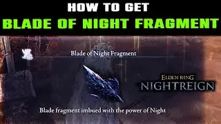 How to Get Blade of Night Fragment in Elden Ring Nightreign | Blade of Night Fragment Location