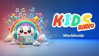 🌟 KIDS Radio Worldwide 🎈 24/7 Music for Kids