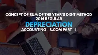 Depreciation - Concept & Calculation of Sum of the Year's Digit Method (XII - B.Com) in Urdu/Hindi