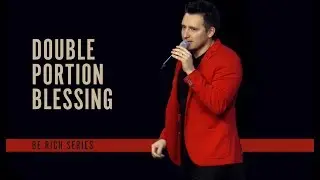 Double Portion Blessing // Be Rich (Part 3)
