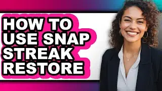 How to Use Snap Streak Restore (full Guide)