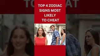 TOP 4 ZODIAC SIGNS MOST LIKELY TO CHEAT