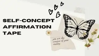 self concept affirmation tape ✨ │ law of assumption