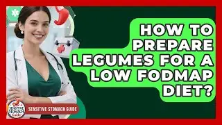 How To Prepare Legumes For A Low FODMAP Diet? - Sensitive Stomach Guide