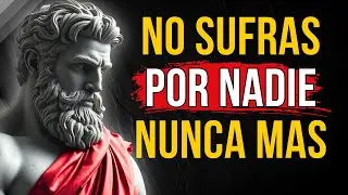 NO SUFRAS POR NADIE: ESTE es el MEJOR CONSEJO para NO SUFRIR POR OTRA PERSONA | ESTOICISMO