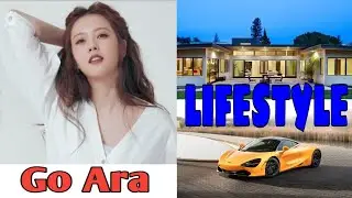 Go Ara (Lifestyle 2020) Biography, Net Worth Boyfriend,  Facts, Age, And More|Crazy Biography|   If