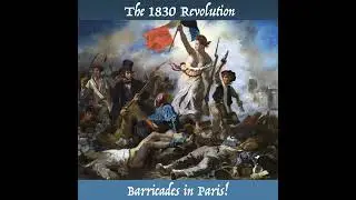 The 1830 Revolution. Barricades in Paris!