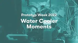 Prototyp Week Lab Project: Water Cooler Moments (2022)