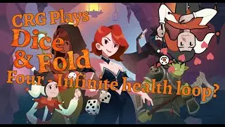 Infinite health is a laugh - CRG Plays - Dice & Fold 4
