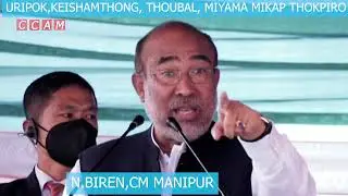 URIPOK,KEISHAMTHONG,THOUBAL KENDRA GEE MIYAM MIKAP THOKPIRO. CM BIREN.
