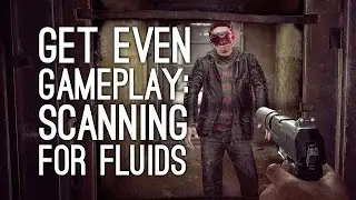 Get Even Gameplay: Let's Play Get Even (SCANNING FOR FLUIDS)