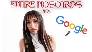 Entre Nosotros remix  solo María Becerra versión google
