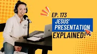 Ep. 173 - God Returns to His Temple: Jesus&rsquo; Presentation Explained