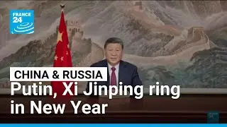 Putin, Xi Jinping ring in New Year &bull; FRANCE 24 English