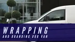 Time-lapse Wrapping and Branding our Van | Vinyl Wrap Sign writing