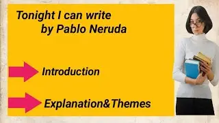 Tonight I can write the saddest lines by Pablo Neruda
