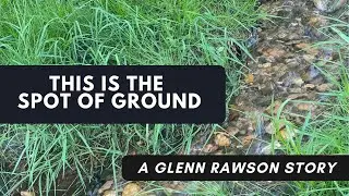 This is Spot of Ground - A Glenn Rawson Story