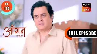 Dushman Ko Sath Milkar Harana Hoga | Aangan Aapno Kaa | Ep 115 | Full Episode | 22 April 2024