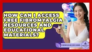 How Can I Access Free Fibromyalgia Resources and Educational Materials?