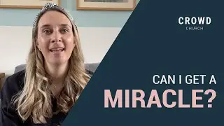 Can I get a miracle? CROWD Church Livestream