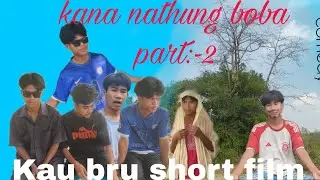 Kana nathung boba part:-2// new Kau bru short film// new short film//kaobru comedy video 2025//