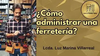 ¿Cómo administrar una ferretería y mejorar tus resultados?