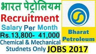 Bharat Petroleum Recruitment 2017 || Salary Rs.13,800- 41,000 || Latest Govt Job In BPCL [Hindi]