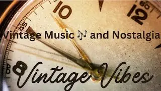 Vintage yesteryear nostalgia soothing music for you!
