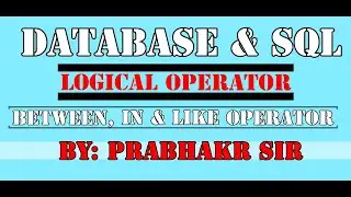 Database & SQL| Logical Operator| IN operator| BETWEEN Operator| LIKE operator| Part 9
