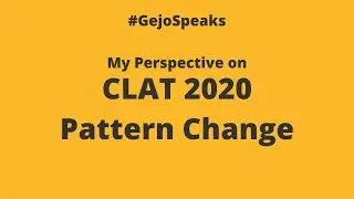 CLAT 2020 Pattern Change: My Perspective | GejoSPEAKS | CLAT 2020