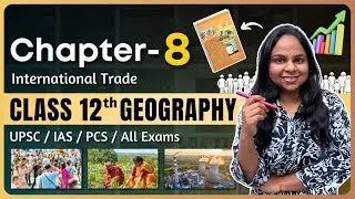 International Trade | NCERT Class 12 Geography Chapter 8 | UPSC Foundation 2026