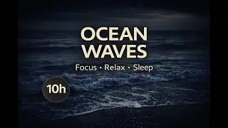 Ocean Waves for Sleep, Relax & Focus | 10 Hours | Black Screen