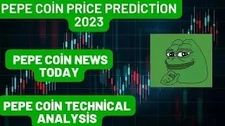 PEPE Coin Price Prediction 2023 / PEPE Coin News Today / PEPE Coin Technical Analysis