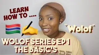 WOLOF SERIES EP1- THE BASICS PART 1| LEARN HOW TO SPEAK WOLOF🇬🇲📝 | Cocoaimssk