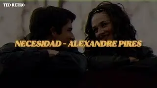 Alexandre Pires - Necesidad (Letra/Lyrics)
