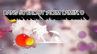 Dang ju eri.. By:Alem lamin. D  (#khonglahsong)