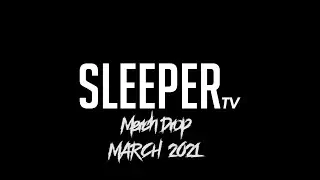 SLEEPERtv March 2021 Merch Drop