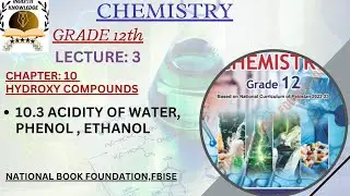 10.3ACIDITY OF WATER,PHENOL& ETHANOL|HYDROXY COMPOUND|UNIT:10|GRADE:12|HSSC-II|FBISE|NBF