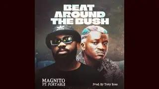 Magnito - Beat around the Bush ft. Portable ( OPEN VERSE ) Instrumental BEAT + HOOK