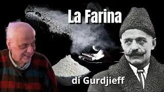 La Farina di Gurdjieff 