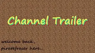 Piratefraser's channel teaser trailer